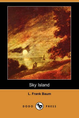 Sky Island (Dodo Press)(English, Paperback, Baum L Frank)
