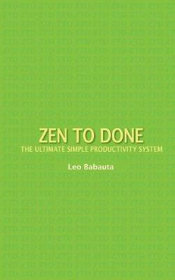 Zen to Done(English, Hardcover, Babauta Leo)