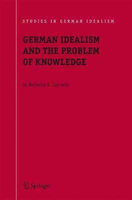 German Idealism and the Problem of Knowledge(English, Electronic book text, Limnatis Nectarios G.)