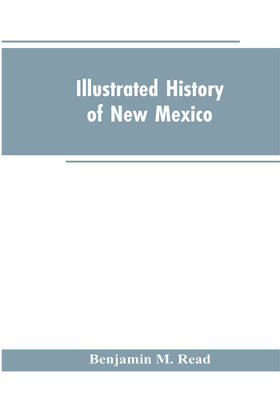 Illustrated History of New Mexico(English, Paperback, Read Benjamin M)