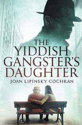 The Yiddish Gangster's Daughter(English, Paperback, Joan Lipinsky Cochran)