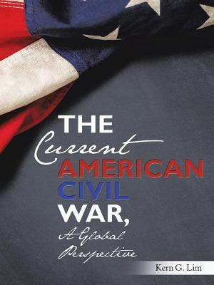 The Current American Civil War, a Global Perspective(English, Paperback, Lim Kern G)