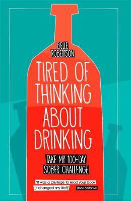 Tired of Thinking About Drinking(English, Paperback, Robertson Belle)