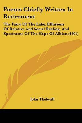 Poems Chiefly Written In Retirement(English, Paperback, Thelwall John)