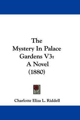 The Mystery In Palace Gardens V3(English, Paperback, Riddell Charlotte Eliza L)