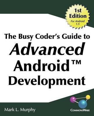 The Busy Coder's Guide to Advanced Android Development(English, Paperback, Murphy Mark Lawrence)