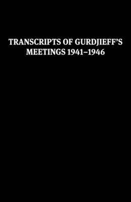 Transcripts of Gurdjieff's Meetings 1941-1946(English, Paperback, Gurdjieff George)