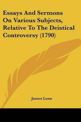Essays And Sermons On Various Subjects, Relative To The Deistical Controversy (1790)(English, Paperback, Lunn James)