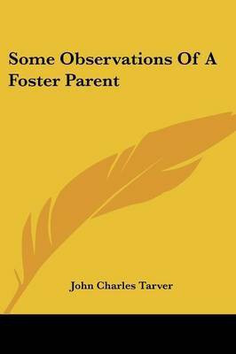 Some Observations Of A Foster Parent(English, Paperback, Tarver John Charles)
