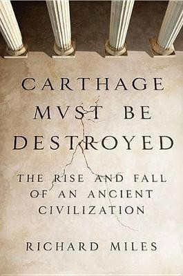 Carthage Must Be Destroyed(English, Electronic book text, Miles Richard)