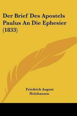 Der Brief Des Apostels Paulus An Die Ephesier (1833)(German, Paperback, unknown)