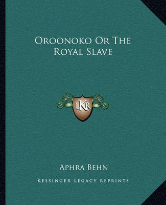 Oroonoko Or The Royal Slave(English, Paperback, Behn Aphra)