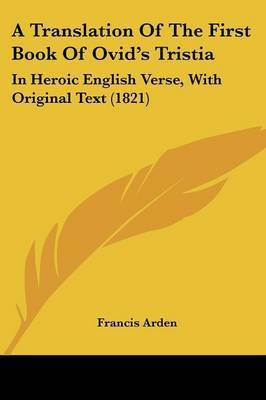 A Translation Of The First Book Of Ovid's Tristia(English, Paperback, Arden Francis)