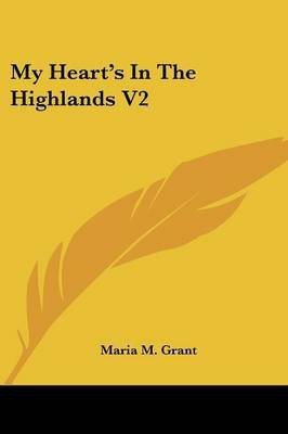 My Heart's In The Highlands V2(English, Paperback, Grant Maria M)