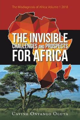 The Invisible Challenges and Prospects for Africa(English, Paperback, Oguta Cavine Onyango)
