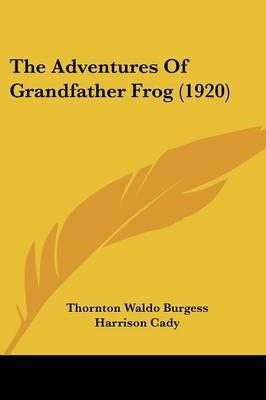The Adventures Of Grandfather Frog (1920)(English, Paperback, Burgess Thornton Waldo)