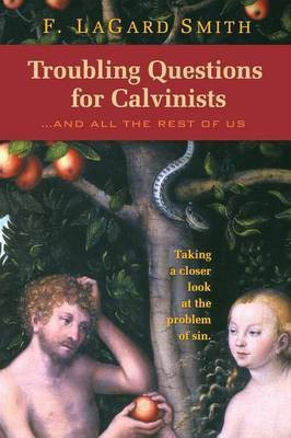 Troubling Questions for Calvinists(English, Paperback, Smith F Lagard)