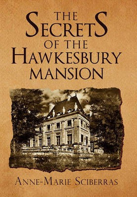 The Secrets of the Hawkesbury Mansion(English, Hardcover, Sciberras Anne Marie)