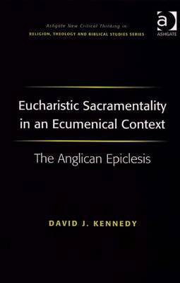 Eucharistic Sacramentality in an Ecumenical Context(English, Electronic book text, Kennedy David J Revd)