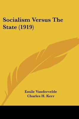 Socialism Versus the State (1919)(English, Paperback, Vandervelde Emile)