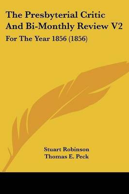 The Presbyterial Critic And Bi-Monthly Review V2(English, Paperback, unknown)