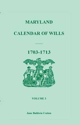 Maryland Calendar of Wills, Volume 3(English, Paperback, Cotton Jane Baldwin)