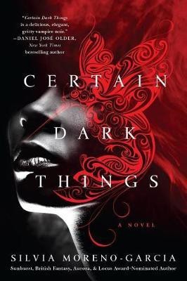 Certain Dark Things(English, Hardcover, Moreno-Garcia Silvia)