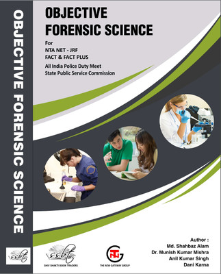 OBJECTIVE FORENSIC SCIENCE : FOR NTA NET JRF(English, Paperback, Md. SHAHBAZ ALAM,, ANIL SINGH)