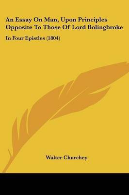An Essay On Man, Upon Principles Opposite To Those Of Lord Bolingbroke(English, Paperback, Churchey Walter)