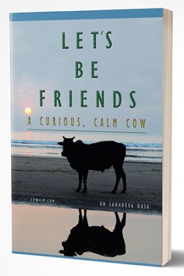 Let's Be Friends! - A Curious, Calm Cow  - Let's Be Friends! - A Curious, Calm Cow by Dr. Sahadeva Das(English, Paperback, Dr Dasa Sahadeva)