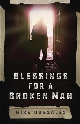 Blessings for a Broken Man(English, Paperback, Gonzalez Mike)