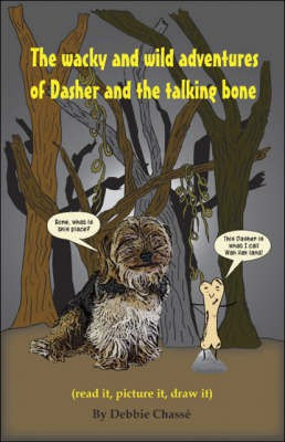 The Wacky and Wild Adventures of Dasher and the Talking Bone(English, Paperback, Chase Debbie)