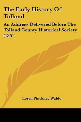 The Early History Of Tolland(English, Paperback, Waldo Loren Pinckney)