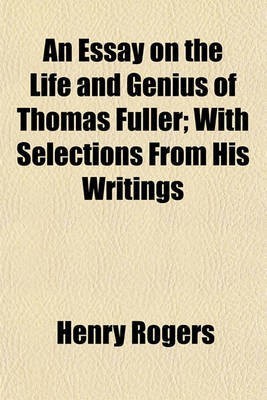 An Essay on the Life and Genius of Thomas Fuller; With Selections from His Writings(English, Paperback, Rogers Henry)