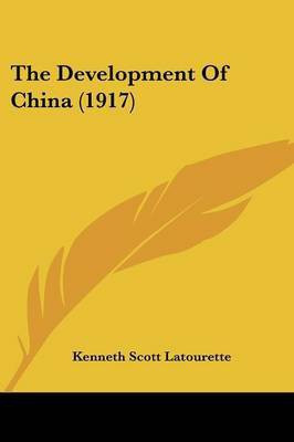The Development Of China (1917)(English, Paperback, Latourette Kenneth Scott)