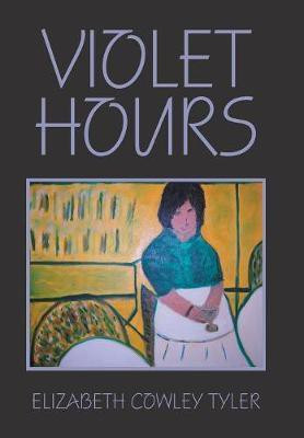 Violet Hours(English, Hardcover, Tyler Elizabeth Cowley)