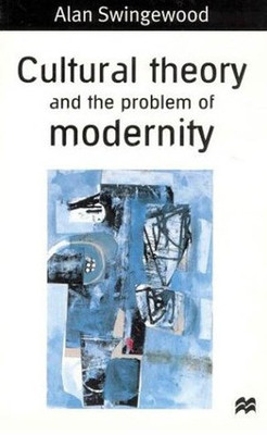 Cultural Theory and the Problem of Modernity(English, Paperback, Alan Swingewood)