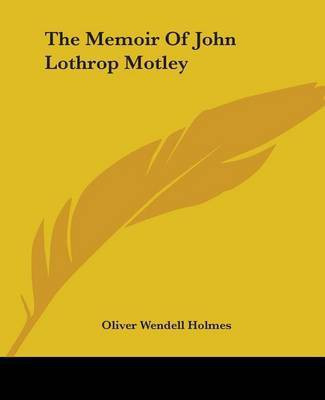 The Memoir Of John Lothrop Motley(English, Paperback, Holmes Oliver Wendell)