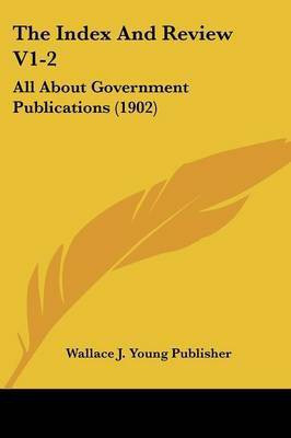 The Index And Review V1-2(English, Paperback, Wallace J Young Publisher)