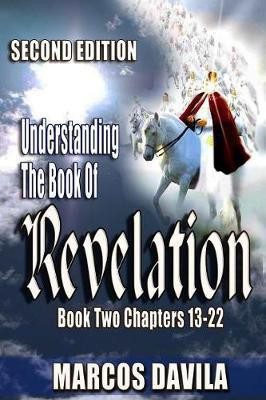 Understanding the Book of Revelation Book Two Second Edition(English, Paperback, Davila Marcos)