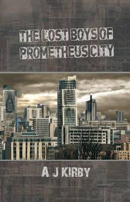 The Lost Boys of Prometheus City(English, Paperback, Kirby A J)