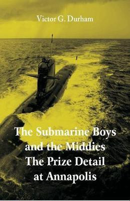 The Submarine Boys and the Middies The Prize Detail at Annapolis(English, Paperback, Durham Victor G)