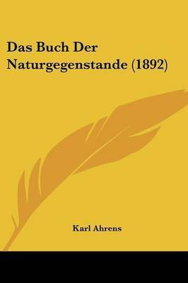 Das Buch Der Naturgegenstande (1892)(German, Paperback, unknown)