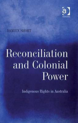 Reconciliation and Colonial Power(English, Electronic book text, Short Damien)