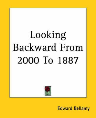 Looking Backward From 2000 To 1887(English, Paperback, Bellamy Edward)