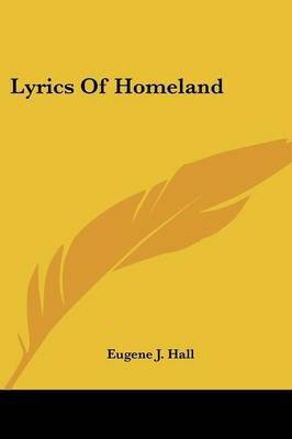 Lyrics Of Homeland(English, Paperback, Hall Eugene J)