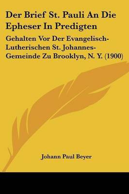 Der Brief St. Pauli An Die Epheser In Predigten(German, Paperback, Beyer Johann Paul)