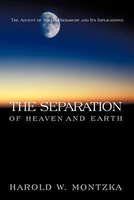 The Separation of Heaven and Earth(English, Hardcover, Harold W. Montzka)