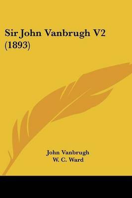 Sir John Vanbrugh V2 (1893)(English, Paperback, Vanbrugh John)
