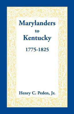 Marylanders to Kentucky, 1775-1825(English, Paperback, Peden Jr Henry C.)